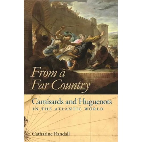 From a Far Country: Camisards and Huguenots in the Atlantic World - Paperback