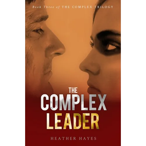 The Complex Leader: Book Three in the Complex Trilogy - Paperback