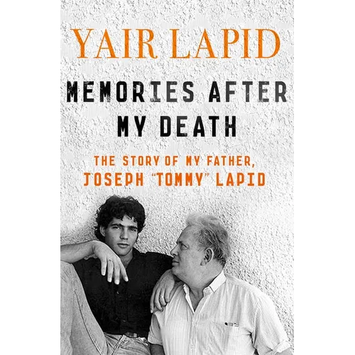 Memories After My Death: The Story of My Father, Joseph Tommy Lapid - Paperback