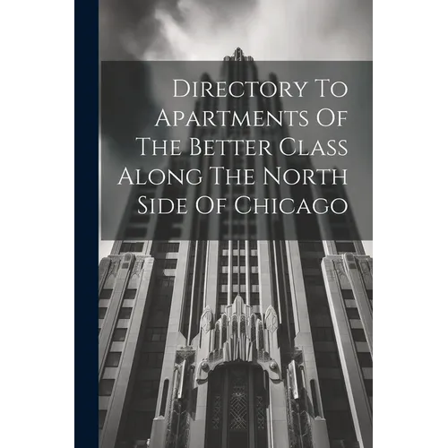 Directory To Apartments Of The Better Class Along The North Side Of Chicago