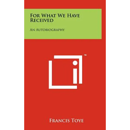 For What We Have Received: An Autobiography - Hardcover