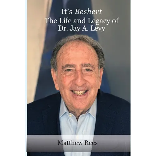 It's Beshert: The Life and Legacy of Dr. Jay A. Levy - Hardcover