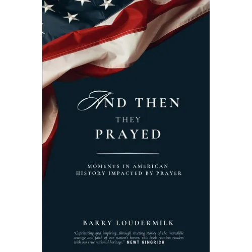 And Then They Prayed: Moments in American History Impacted By Prayer - Paperback