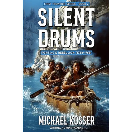 Silent Drums: First Frontier Series - Book 2: Pontiac's Rebellion (1763-1765) - Paperback