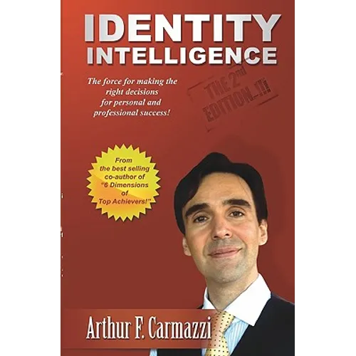 Identity Intelligence: The Force For Manking The Right Decisions For Personal And Professional Success - Paperback