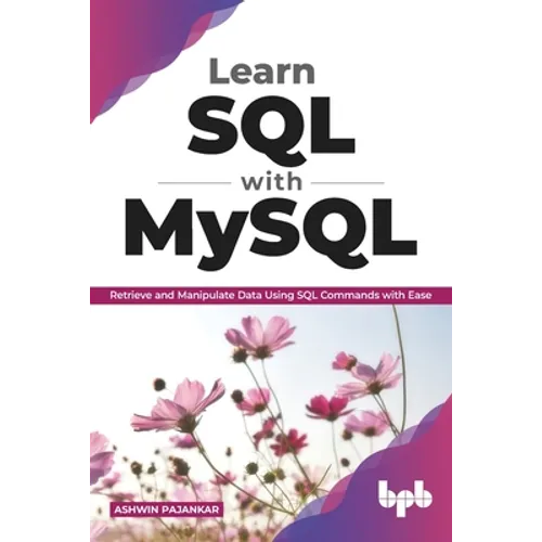 Learn SQL with MySQL: Retrieve and Manipulate Data Using SQL Commands with Ease (English Edition) - Paperback
