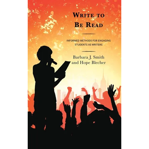 Write to Be Read: Informed Methods for Engaging Students as Writers - Hardcover