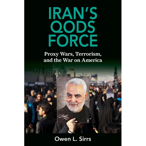Iran's Qods Force: Proxy Wars, Terrorism, and the War on America - Hardcover