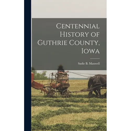 Centennial History of Guthrie County, Iowa - Hardcover