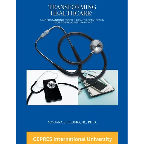 Transforming Healthcare: Understanding Mobile Health Services in Underdeveloped Nations - Paperback