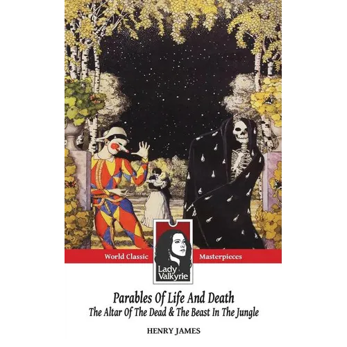 Parables of Life and Death (Classic Masterpieces): The Altar of the Dead & The Beast in the Jungle - Paperback