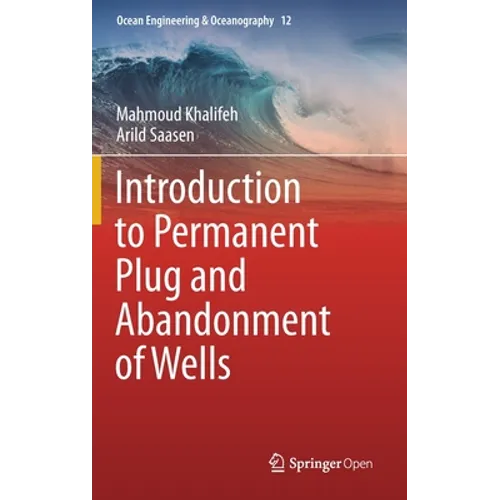 Introduction to Permanent Plug and Abandonment of Wells