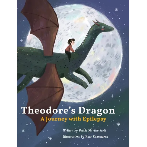 Theodore's dragon: a journey with Epilepsy - Hardcover