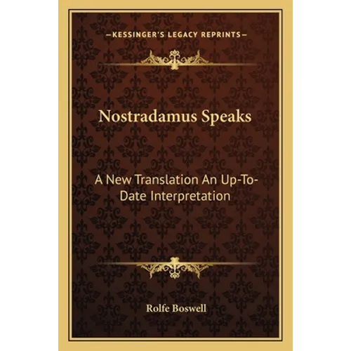 Nostradamus Speaks: A New Translation An Up-To-Date Interpretation - Paperback