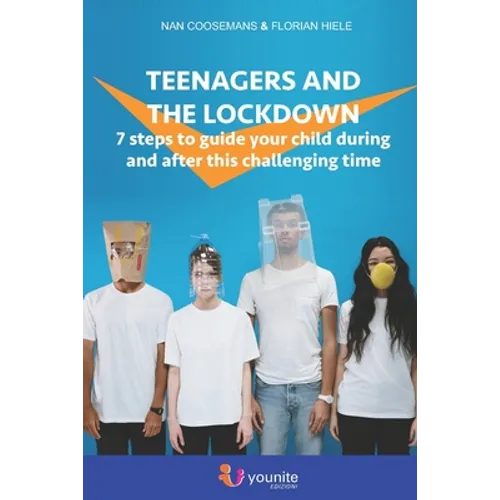 Teenagers and the lockdown: 7 steps to guide your child during and after this challenging time - Paperback