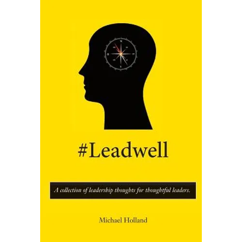 #Leadwell: A collection of leadership thoughts for thoughtful leaders. - Paperback