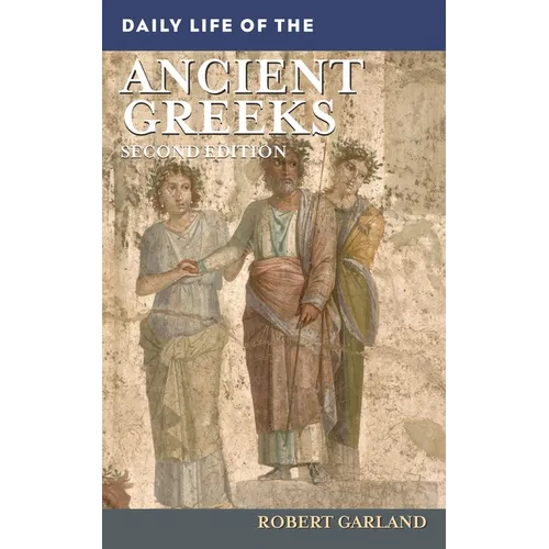 Daily Life of the Ancient Greeks - Hardcover