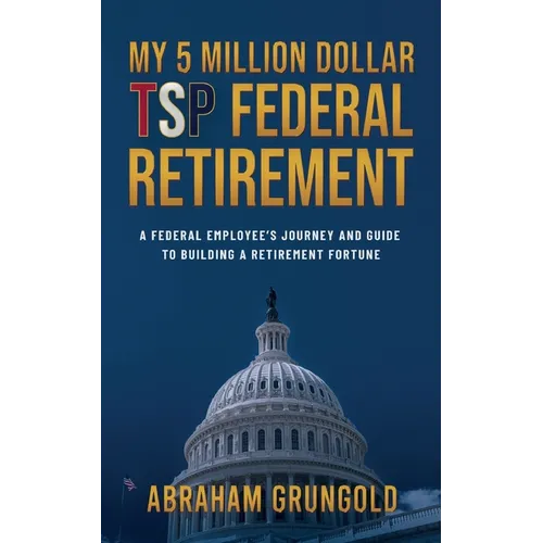 My 5 Million Dollar Tsp Federal Retirement - Paperback