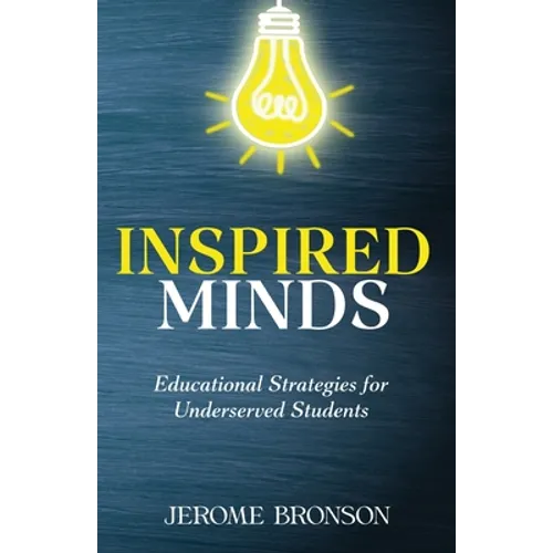 Inspired Minds: Educational Strategies for Underserved Students - Paperback