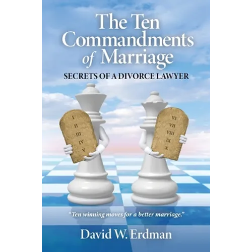 The Ten Commandments of Marriage: Secrets of a Divorce Lawyer - Paperback