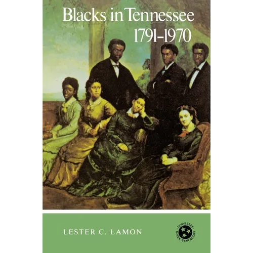 Blacks in Tennessee, 1791-1970: Tennessee Three Star Series - Paperback