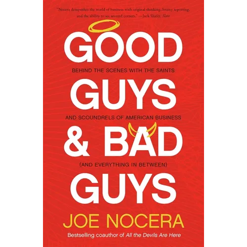 Good Guys and Bad Guys: Behind the Scenes with the Saints and Scoundrels of American Business (and Everything in Between) - Paperback
