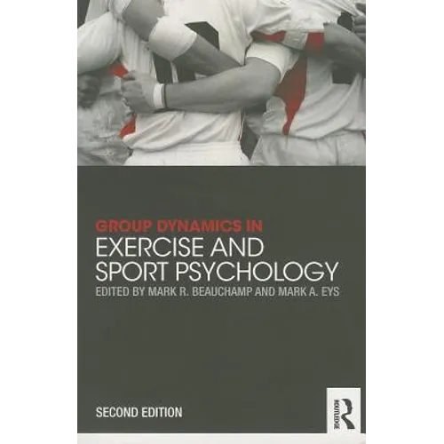 Group Dynamics in Exercise and Sport Psychology - Paperback