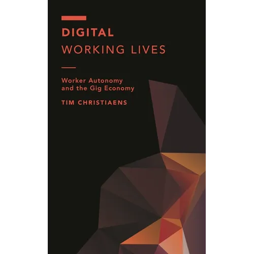 Digital Working Lives: Worker Autonomy and the Gig Economy - Paperback