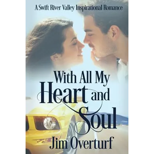 With All My Heart and Soul: A Swift River Valley Inspirational Romance - Paperback