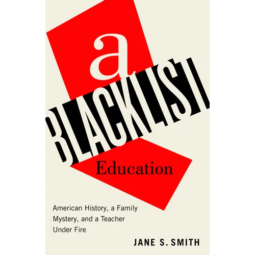 A Blacklist Education: American History, a Family Mystery, and a Teacher Under Fire