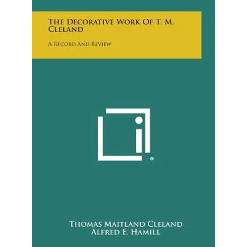 The Decorative Work of T. M. Cleland: A Record and Review - Hardcover