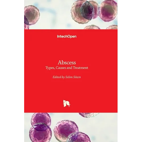 Abscess - Types, Causes and Treatment: Types, Causes and Treatment - Hardcover