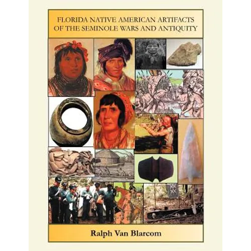 Florida Native American Artifacts of the Seminole Wars and Antiquity - Paperback