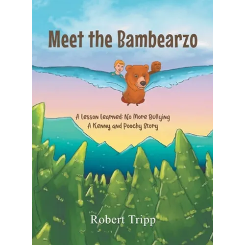 Meet the Bambearzo: A Lesson Learned: No More Bullying A Kenny and Poochy Story - Hardcover