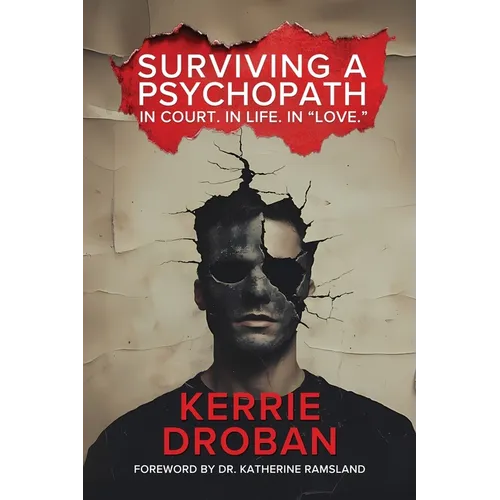 Surviving a Psychopath: In Court. In Life. In 