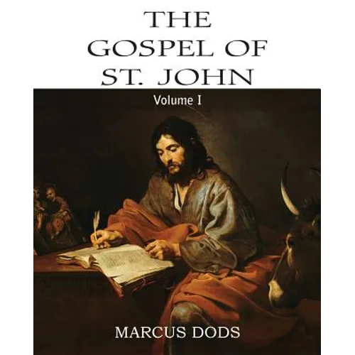 The Expositor's Bible: The Gospel of St. John, Vol. I - Paperback