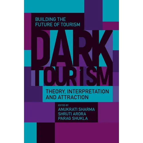 Dark Tourism: Theory, Interpretation and Attraction - Hardcover