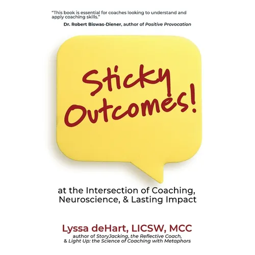 Sticky Outcomes: at the Intersection of Coaching, Neuroscience, and Lasting Change - Paperback