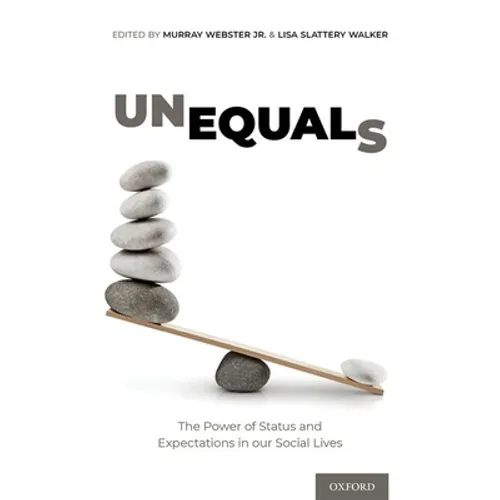 Unequals: The Power of Status and Expectations in Our Social Lives - Hardcover