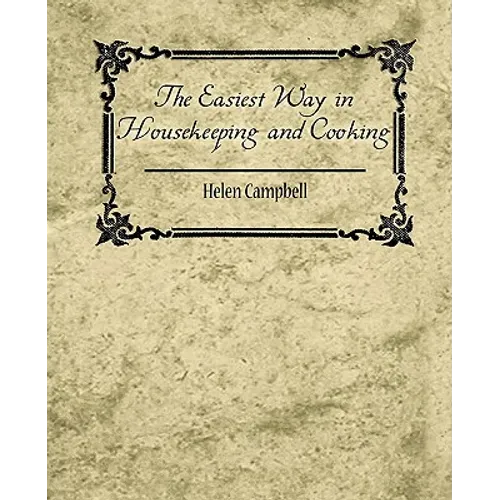 The Easiest Way in Housekeeping and Cooking - Paperback