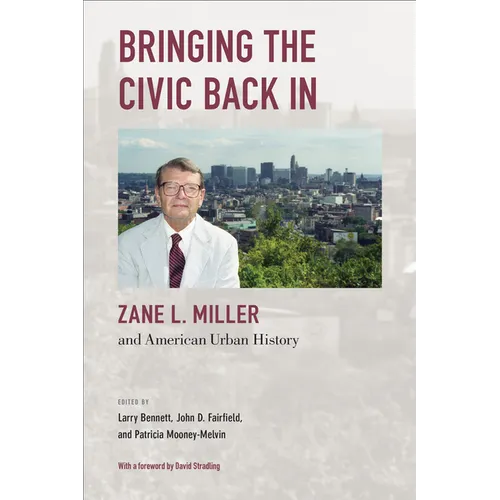 Bringing the Civic Back In: Zane L. Miller and American Urban History - Paperback