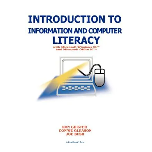 Introduction to Information and Computer Literacy: With Microsoft Windows 98 and Microsoft Office 97 - Paperback