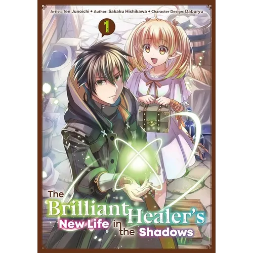 The Brilliant Healer's New Life in the Shadows: Volume 1 (Manga)