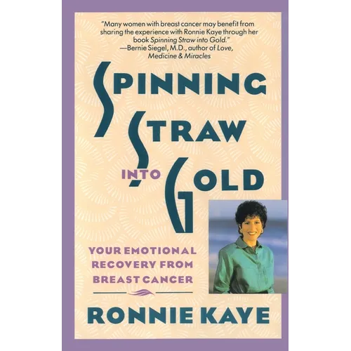 Spinning Straw Into Gold: Your Emotional Recovery from Breast Cancer - Paperback