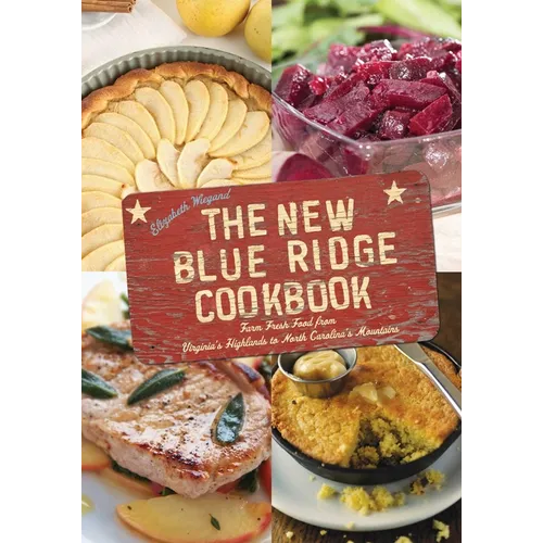The New Blue Ridge Cookbook: Farm Fresh Food from Virginia's Highlands to North Carolina's Mountains - Paperback