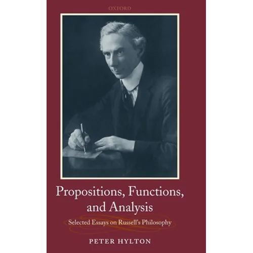 Propositions, Functions, and Analysis: Selected Essays on Russell's Philosophy - Hardcover