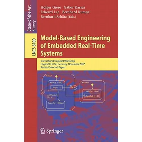 Model-Based Engineering of Embedded Real-Time Systems: International Dagstuhl Workshop, Dagstuhl Castle, Germany, November 4-9, 2007. Revised Selected - Paperback