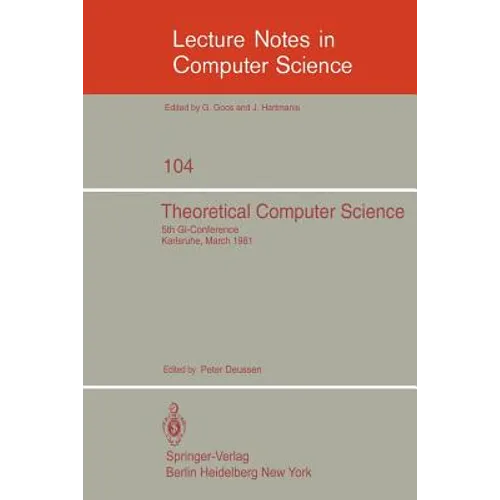 Theoretical Computer Science: 5th Gi-Conference Karlsruhe, March 23-25, 1981 - Paperback