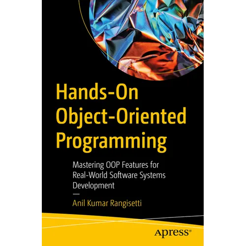 Hands-On Object-Oriented Programming: Mastering Oop Features for Real-World Software Systems Development - Paperback