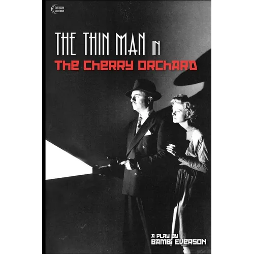 The Thin Man in The Cherry Orchard: A play by Bambi Everson - Paperback